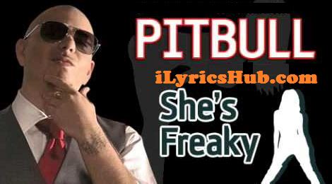 shes freajy|The Meaning Behind The Song: She’s Freaky by Pitbull.